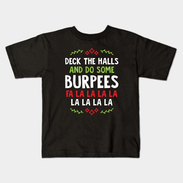 Deck The Halls And Do Some Burpees v1 Kids T-Shirt by brogressproject